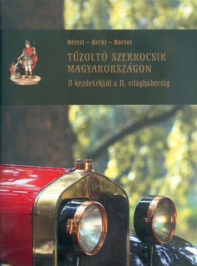 Tűzoltó szerkocsik magyarországon I. /A kezdetektől a II. világháborúig