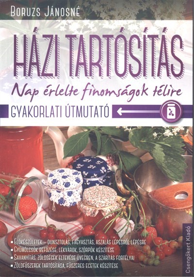Házi tartósítás - Nap érlelte finomságok télire /Gyakorlati útmutató