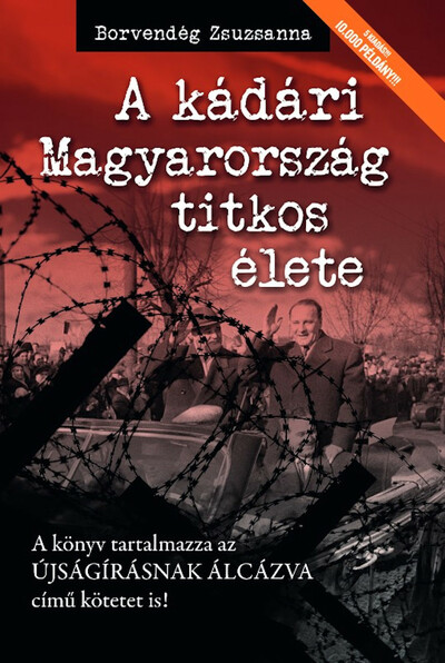 A kádári Magyarország titkos élete (új kiadás)