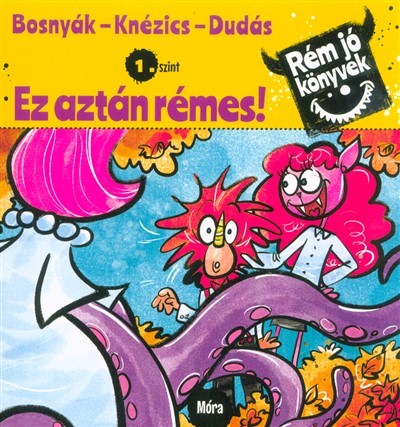 Ez aztán rémes! - Rém jó könyvek 1. szint