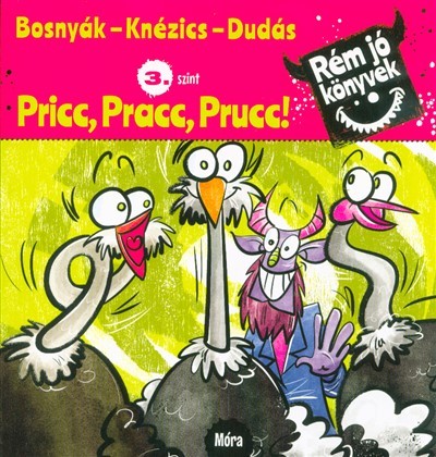 Pricc, Pracc, Prucc! - Rém jó könyvek 3. szint