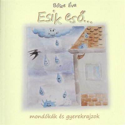 ESIK ESŐ... /MONDÓKÁK ÉS GYEREKRAJZOK