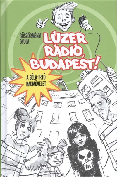 Lúzer Rádió, Budapest! I. - A Béla-irtó hadművelet