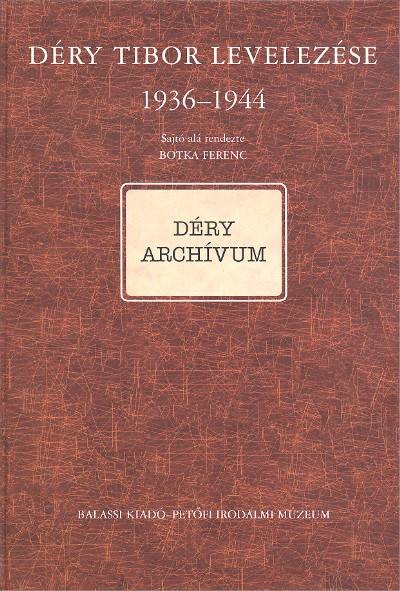 DÉRY TIBOR LEVELEZÉSE 1936-1944 /DÉRY ARCHÍVUM