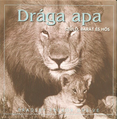 Drága apa /Szülő, barát és hős