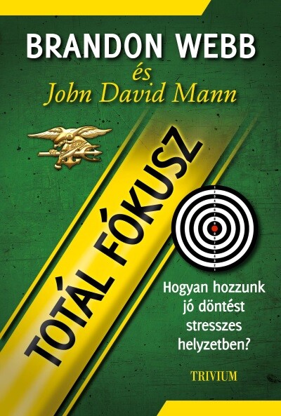 Totál fókusz - Hogyan hozzunk jobb döntéseket stresszes helyzetekben?