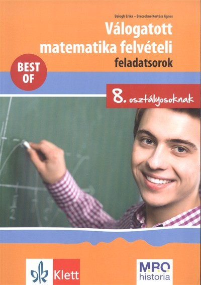 Válogatott matematika felvételi feladatsorok 8. osztályosoknak - Best of