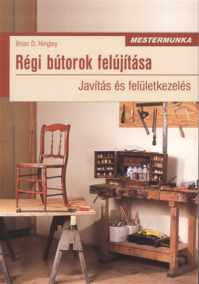 RÉGI BÚTOROK FELÚJÍTÁSA - JAVÍTÁS ÉS FELÜLETKEZELÉS /MESTERMUNKA