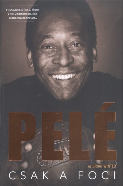 PELÉ - CSAK A FOCI