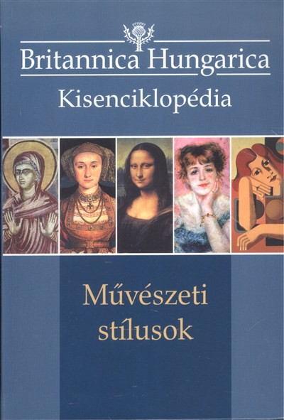 Britannica Hungarica kisenciklopédia: Művészeti stílusok