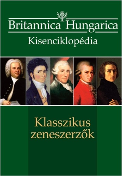 BRITANNICA HUNGARICA KISENCIKLOPÉDIA: KLASSZIKUS ZENESZERZŐK