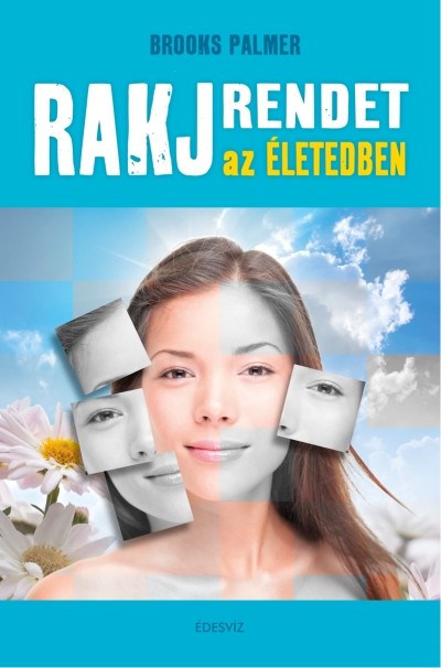 Rakj rendet az életedben!
