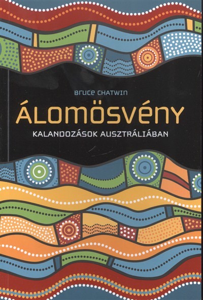 ÁLOMÖSVÉNY /KALANDOZÁSOK AUSZTRÁLIÁBAN