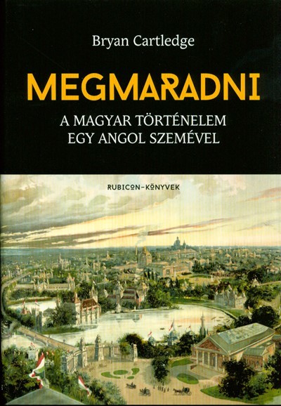 MEGMARADNI /A MAGYAR TÖRTÉNELEM EGY ANGOL SZEMÉVEL