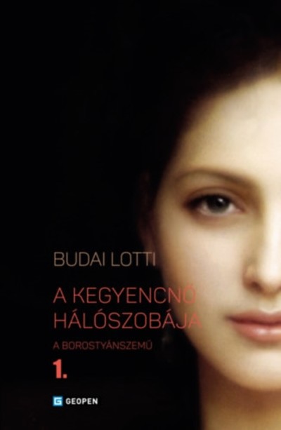 A KEGYENCNŐ HÁLÓSZOBÁJA /A BOROSTYÁNSZEMŰ 1.