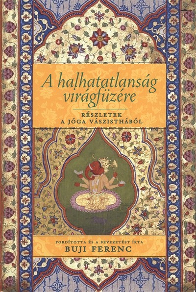 A HALHATATLANSÁG VIRÁGFÜZÉRE /RÉSZLETEK A JÓGA VÁSZISTHÁBÓL