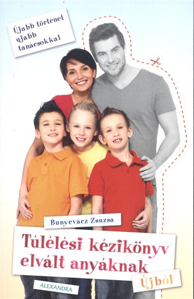Túlélési kézikönyv elvált anyáknak /Újabb történet, újabb tanácsokkal