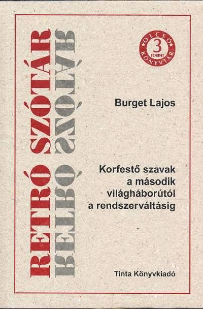Retró szótár /Korfestő szavak a második világháborútól a rendszerváltásig
