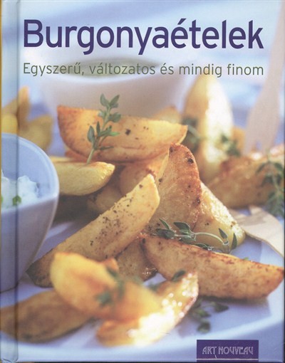 BURGONYAÉTELEK /EGYSZERŰ, VÁLTOZATOS ÉS MINDIG FINOM