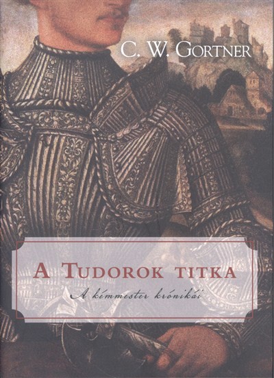 A tudorok titkai /A kémmester krónikái