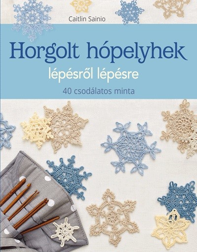 Horgolt hópelyhek lépésről lépésre /40 csodálatos minta