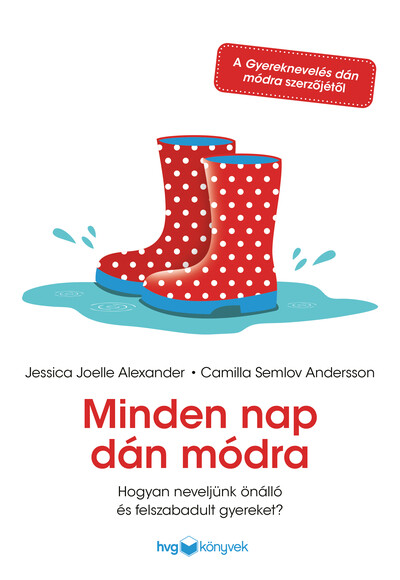 Minden nap dán módra - Hogyan neveljünk önálló és felszabadult gyereket?