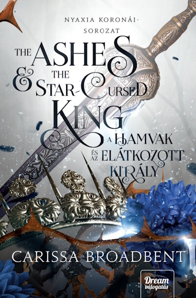 The Ashes and the Star-Cursed King - A hamvak és az elátkozott király - Nyaxia koronái-sorozat 2.