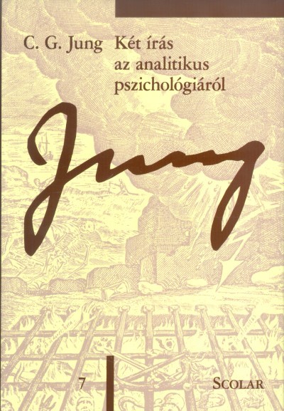 Két írás az analitikus pszichológiáról - Jung 7. - C. G. Jung Összegyűjtött Munkái