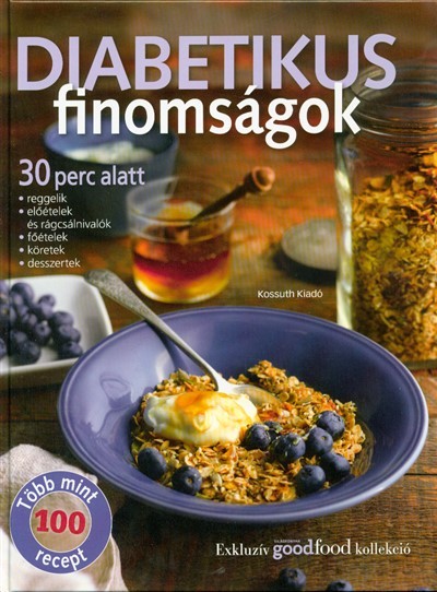 Diabetikus finomságok 30 perc alatt /Több mint 100 recept