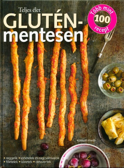 Teljes élet gluténmentesen /Több mint 100 recept