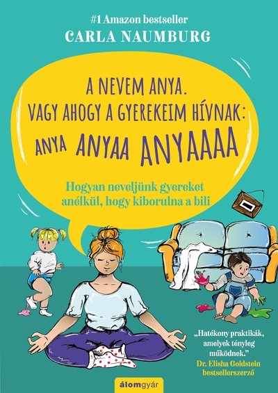 A nevem Anya. Vagy ahogy a gyerekeim hívnak: ANYA ANYAA ANYAAA ANYAAAA