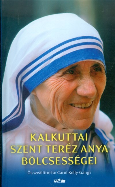 Kalkuttai Szent Teréz anya bölcsességei