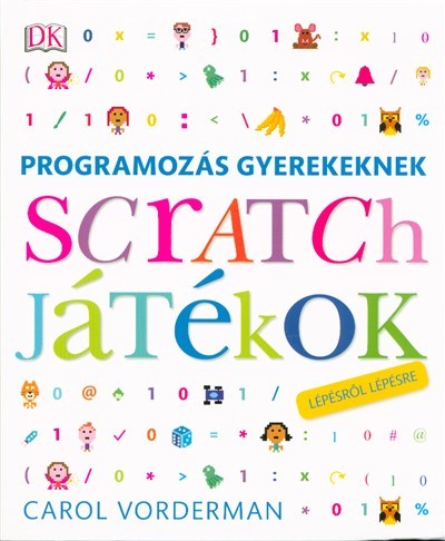 Programozás gyerekeknek - Scratch játékok /Lépésről lépésre