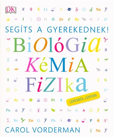 Segíts a gyerekednek! - Biológia, kémia, fizika /Lépésről lépésre