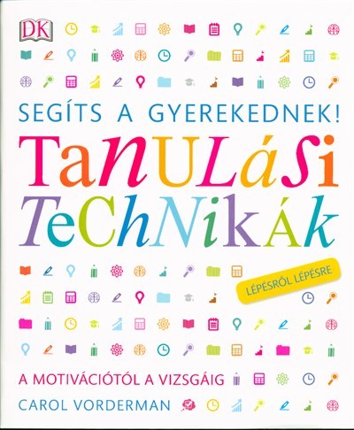 Segíts a gyerekednek! - Tanulási technikák /Lépésről lépésre