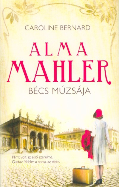 Alma Mahler - Bécs múzsája