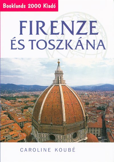 Firenze és Toszkána
