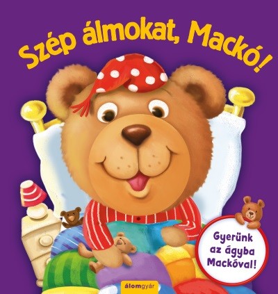 Szép álmokat, Mackó! - Gyerünk az ágyba Mackóval!