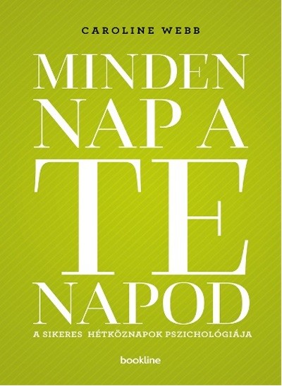 Minden nap a te napod /A sikeres hétköznapok pszichológiája
