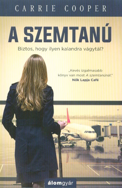 A SZEMTANÚ /BIZTOS, HOGY ILYEN KALANDRA VÁGYTÁL? (2. KIADÁS)