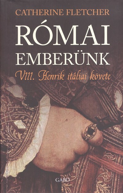 Római emberünk /VIII. Henrik itáliai követe