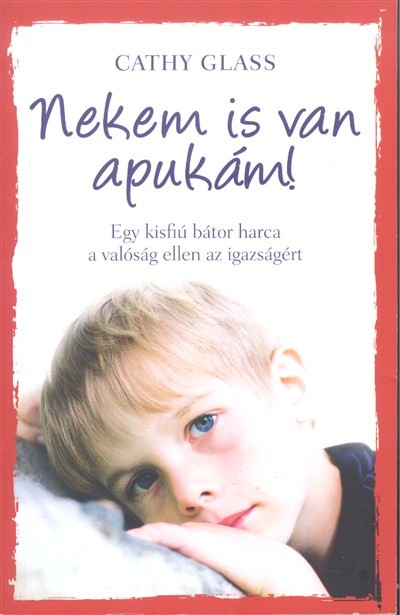 Nekem is van apukám! /Egy kisfiú bátor harca a valóság ellen az igazságért