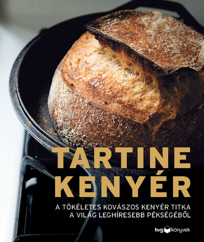Tartine kenyér - A tökéletes kovászos kenyér titka a világ leghíresebb pékségéből