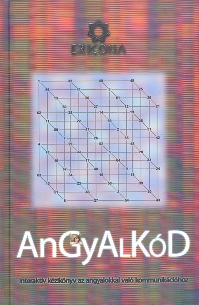 ANGYALKÓD /INTERAKTÍV KÉZIKÖNYV AZ ANGYALOKKAL VALÓ KOMMUNIKÁCIÓHOZ