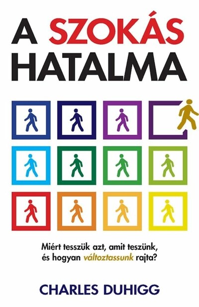 A szokás hatalma - Miért tesszük azt, amit teszünk, és hogyan változtassunk rajta (új kiadás)
