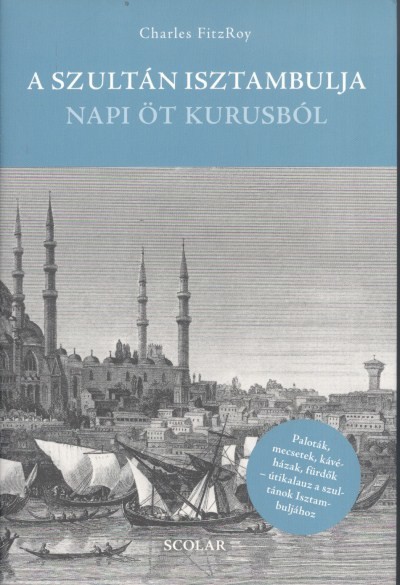A szultán Isztambulja napi öt kurusból