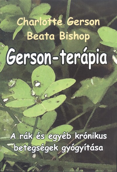 Gerson-terápia /A rák és egyéb krónikus betegségek gyógyítása