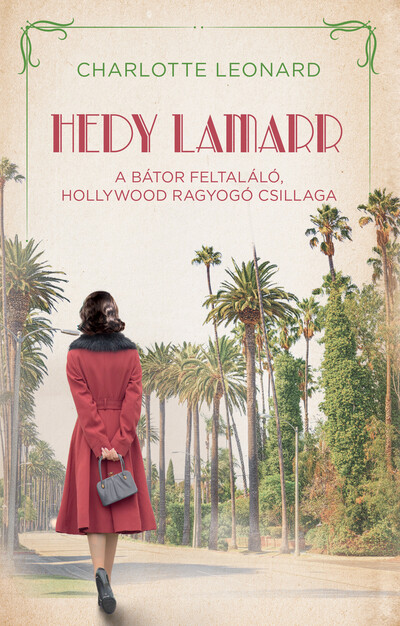 Hedy Lamarr - A bátor feltaláló, Hollywood ragyogó csillaga - Regényes életek
