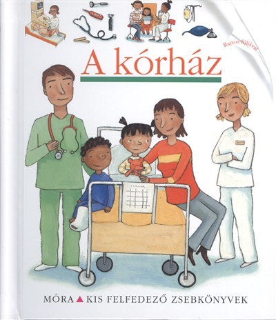A kórház /Kis felfedező zsebkönyvek