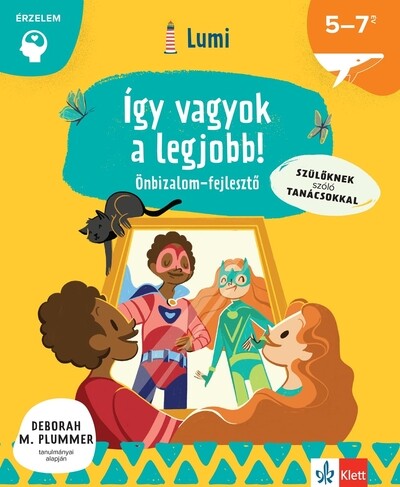 Így vagyok a legjobb! - Önbizalomfejlesztő 5-7 éveseknek - Lumi Fejlesztő Könyvek